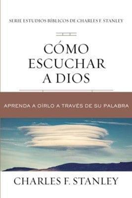 Cómo escuchar a Dios - Charles F. Stanley - Pura Vida Books