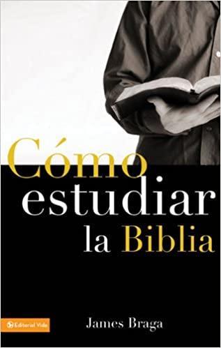 Cómo estudiar la Biblia - James Braga - Pura Vida Books