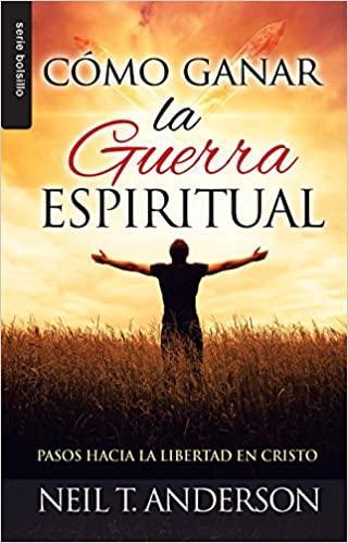 Cómo ganar la guerra espiritual-Neil T. Anderson - Pura Vida Books