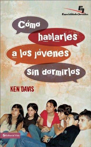 Como hablarles a los jóvenes sin dormirlos - Ken Davis - Pura Vida Books