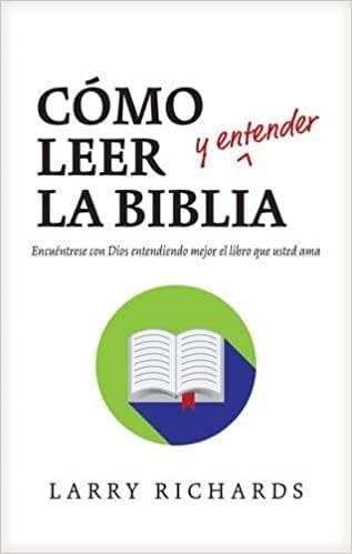 Cómo leer (y entender) la Biblia - Larry Richards - Pura Vida Books