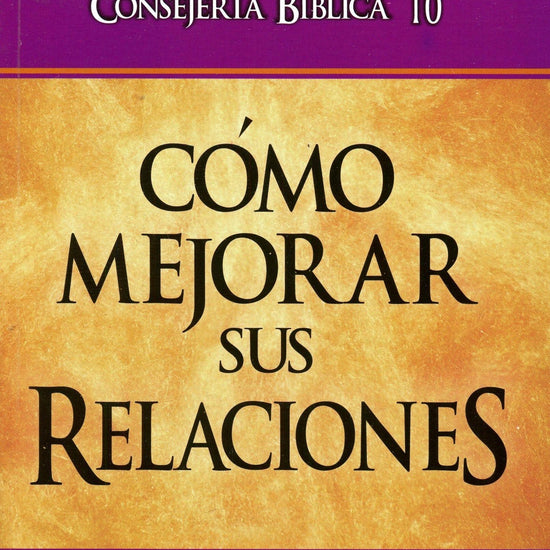 Cómo mejorar sus relaciones - June Hunt - Pura Vida Books