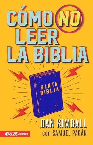 Cómo no leer la Biblia Dan Kimball y Dr. Samuel Pagán, - Pura Vida Books