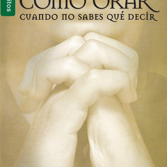 Cómo orar cuando no sabes qué decir - Elmer L. Towns - Pura Vida Books