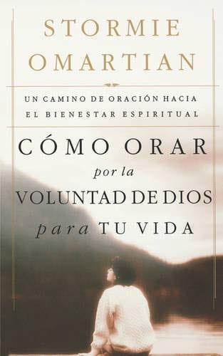 Cómo orar por la voluntad de Dios para tu vida - Stormie Omartian - Pura Vida Books