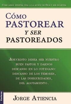 Como Pastorear Y Ser Pastoreado - Pura Vida Books