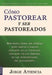 Como Pastorear Y Ser Pastoreado - Pura Vida Books