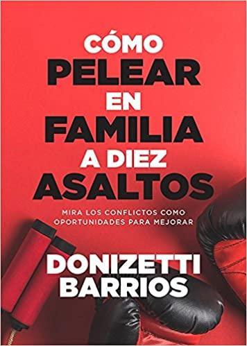 Como Pelear en Familia a Diez Asaltos - Donzetti Barrios - Pura Vida Books