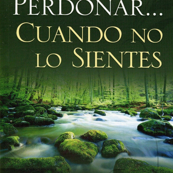 Como Perdonar... Cuando no lo sientes - June Hunt - Pura Vida Books