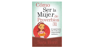COMO SER LA MUJER DE PROVERBIOS 31 - Pura Vida Books