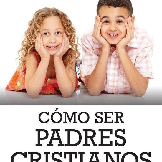 Cómo ser padres cristianos exitosos- John MacArthur - Pura Vida Books