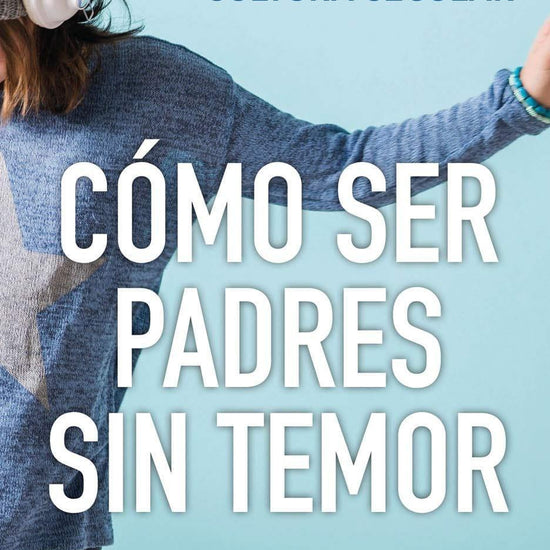 Cómo ser padres sin temor - George Barna, Jimmy Myers - Pura Vida Books