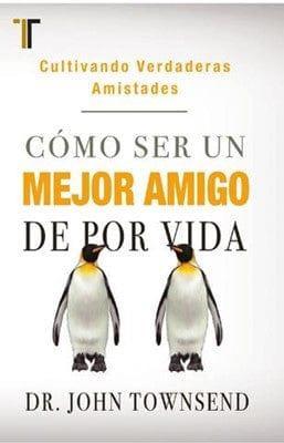 Como ser un mejor amigo de por vida - Dr John Townsend - Pura Vida Books