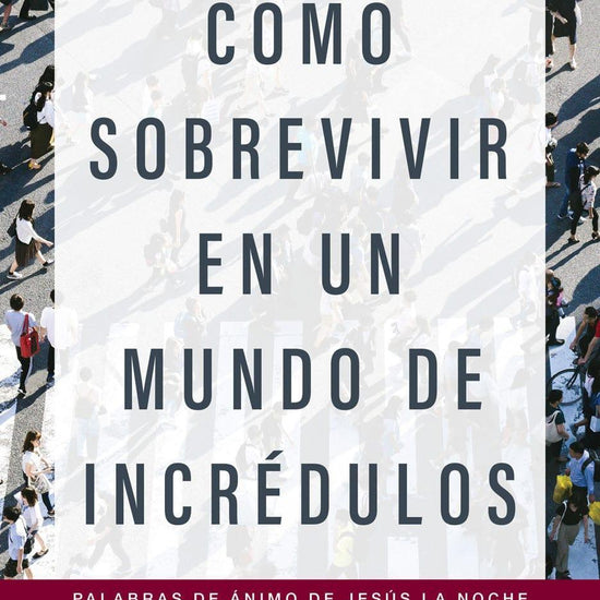 Cómo sobrevivir en un mundo de incrédulos- John Macarthur - Pura Vida Books