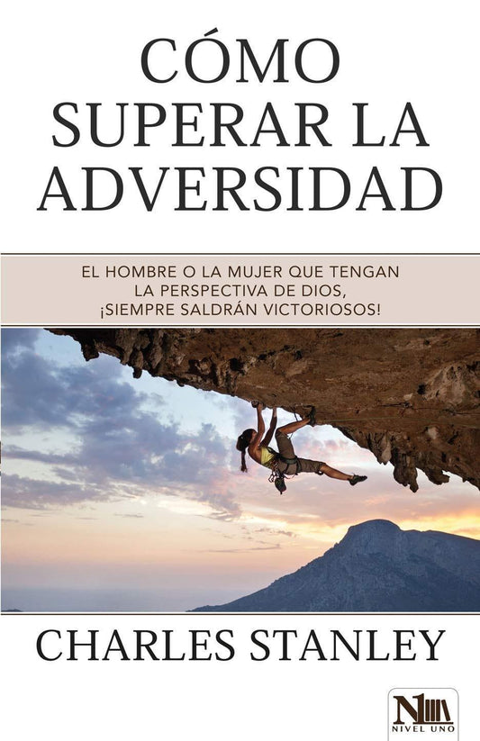 Cómo superar la adversidad - Charles Stanley - Pura Vida Books