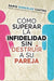 Cómo superar la infidelidad sin destruir a su pareja - Darío González Castro - Pura Vida Books