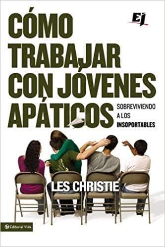 Cómo trabajar con jóvenes apáticos: Sobreviviendo a los insoportables - Les Christie - Pura Vida Books