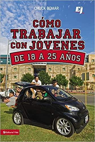 Como trabajar con jóvenes de 18 a 25 años - Chuck Bomar - Pura Vida Books