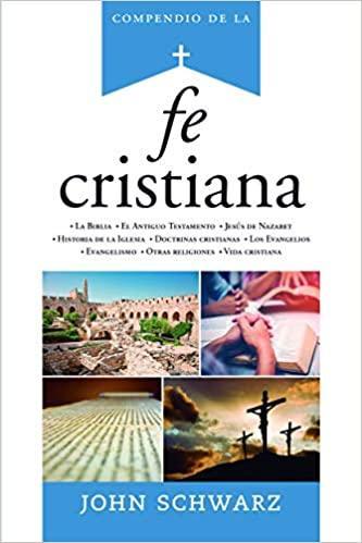 Compendio de la fe cristiana - John Schwarz - Pura Vida Books