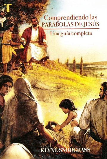 Comprendiendo las parabolas de Jesus - Klyne Snodgrass - Pura Vida Books