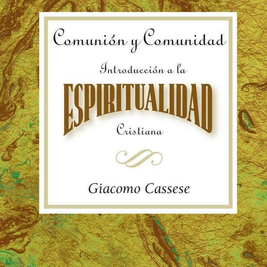 Comunión y Comunidad: Introducción a la Espiritualidad Cristiana - Giacomo Cassese - Pura Vida Books