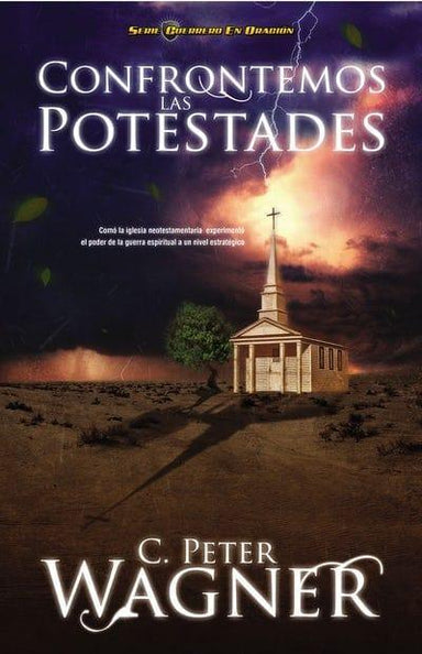 Confrontemos las Potestades - C. Peter Wagner - Pura Vida Books