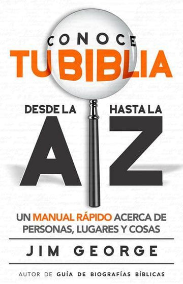 Conoce tu Biblia desde la A hasta la Z - Jim George - Pura Vida Books