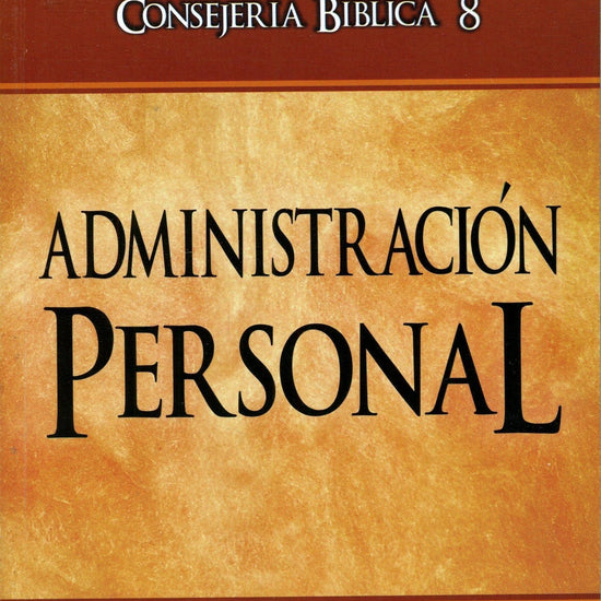 Consejería Bíblica (8): Administración Personal - June Hunt - Pura Vida Books