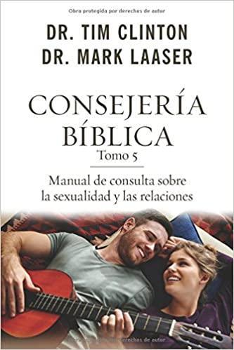 Consejería bíblica tomo 5 - Dr. Tim Clinton y Dr. Mark Laaser - Pura Vida Books