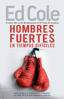 Hombres fuertes en tiempos difíciles - Edwin Louis Cole