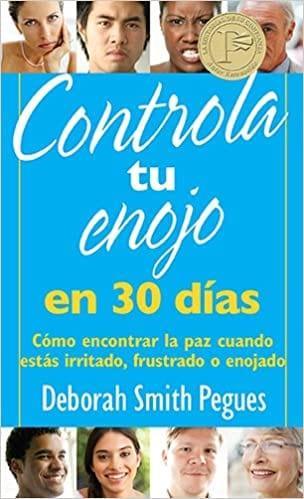 Controla tu enojo en 30 días - Deborah Smith Pegues - Pura Vida Books