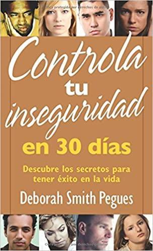 Controla tu inseguridad en 30 días - Deborah Pegues - Pura Vida Books