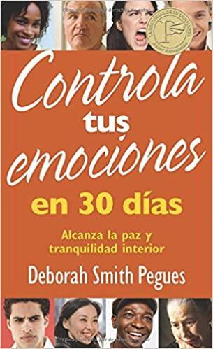 Controla tus emociones en 30 días - Deborah Smith Pegues - Pura Vida Books