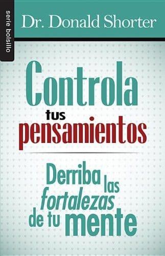 Controla Tus Pensamientos - Dr Donald Shorter (Bolsillo) - Pura Vida Books