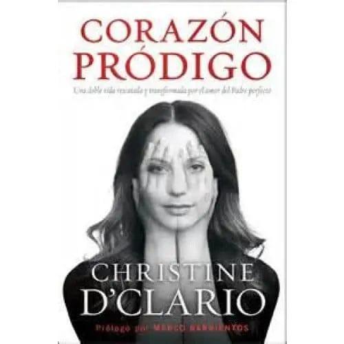 Corazon Prodigo - Christine D'Clario - Pura Vida Books
