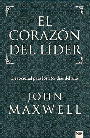 El Corazón del líder - John C. Maxwell - Pura Vida Books