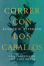 Correr con los caballos - Eugene H. Peterson - Pura Vida Books