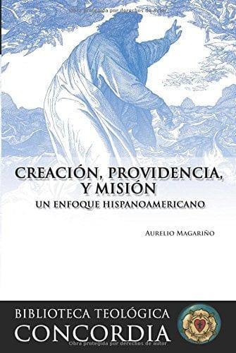 Creación, providencia y misión - Aurelio Magariño - Pura Vida Books
