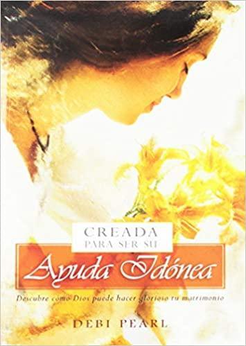 Creada para ser su ayuda idónea - Debi Pearl - Pura Vida Books