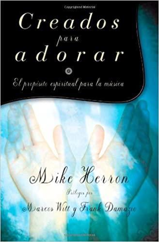Creados para adorar - Mike Herron - Pura Vida Books
