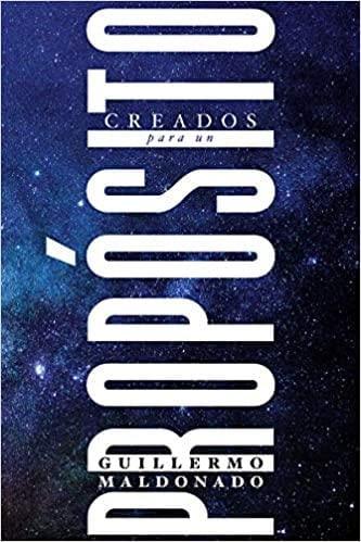 Creados para un Propósito : Guillermo Maldonado - Pura Vida Books