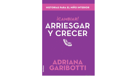 Crecer Arriesgar y Crecer - Adriana Garibotti