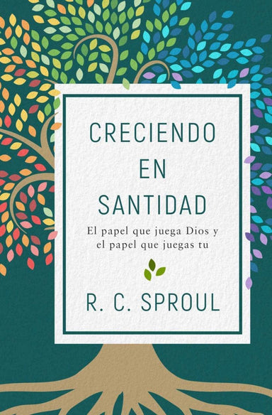 Creciendo en santidad - R. C. Sproul - Pura Vida Books