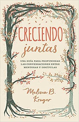 Creciendo juntas -Melissa B. Kruger - Pura Vida Books