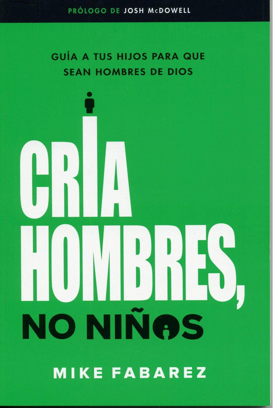 Cría hombres no niños- Mike Fabarez - Pura Vida Books