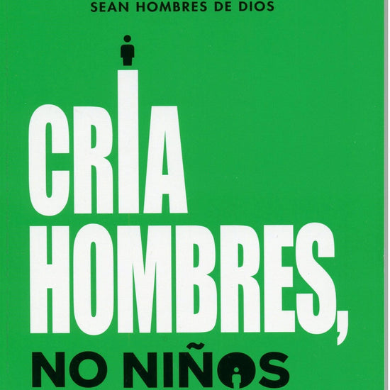 Cría hombres no niños- Mike Fabarez - Pura Vida Books