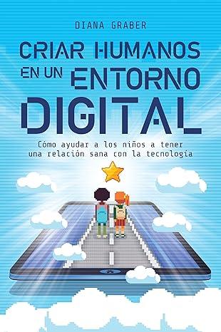 Criar humanos en un entorno digital - Pura Vida Books