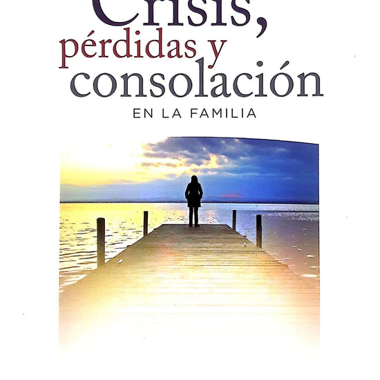 Crisis, pérdidas y consolación en la familia - Pura Vida Books