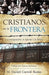Cristianos En La Frontera - Daniel Caroll Rodas - Pura Vida Books