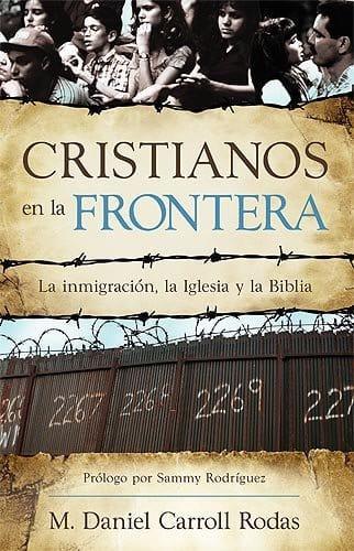 Cristianos En La Frontera - Daniel Caroll Rodas - Pura Vida Books